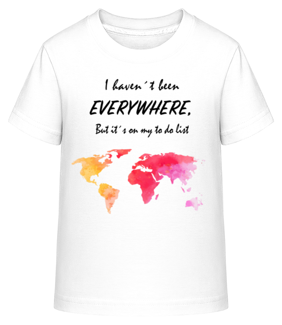 I Havent Been Everywhere · T-shirt shirtinator Enfant