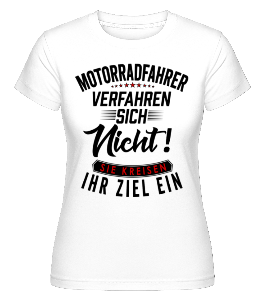 Motorradfahrer Verfahren Sich Nicht · Shirtinator Frauen T-Shirt