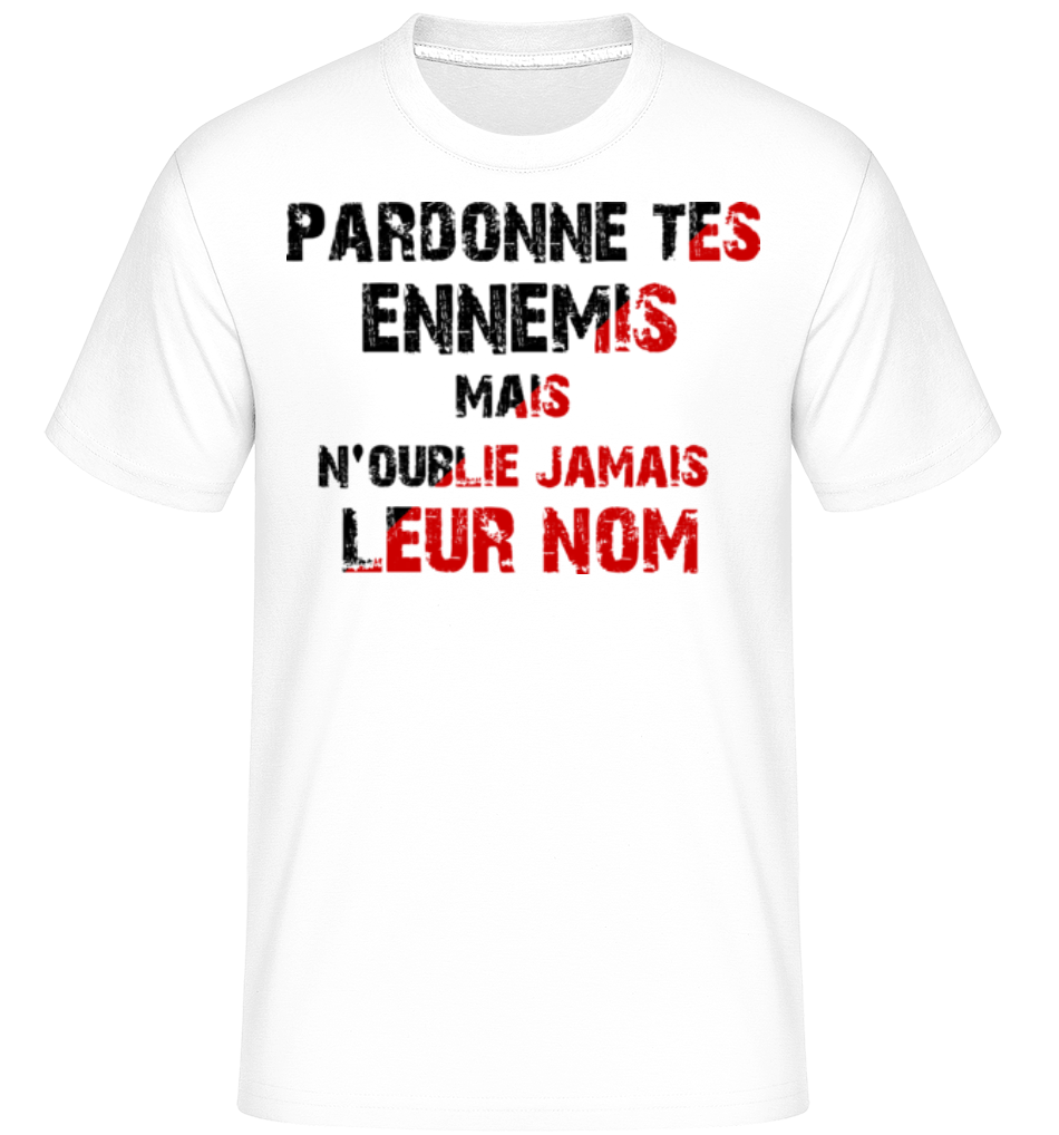 Pardonnes Tes Ennemis ·  T-Shirt Shirtinator homme