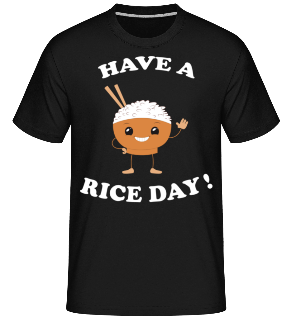 Have A Rice Day ·  T-Shirt Shirtinator homme