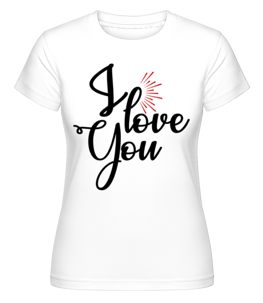 I Love You -  T-shirt Shirtinator femme - Blanc - Devant