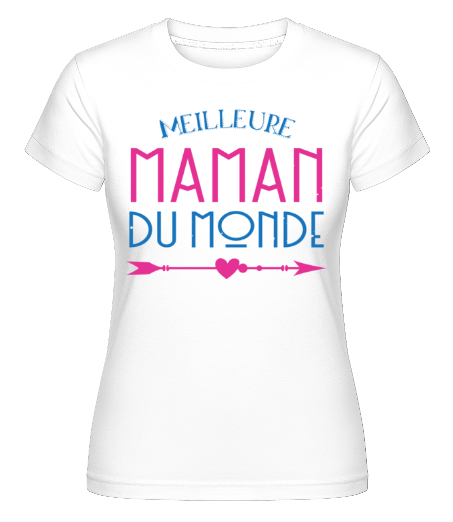 Meilleure Maman Du Monde ·  T-shirt Shirtinator femme