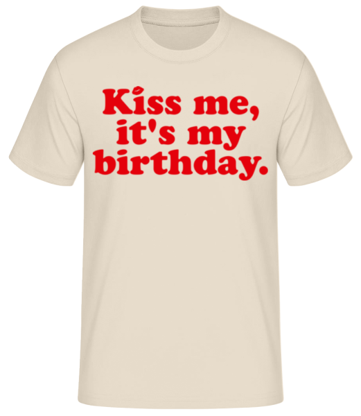 Kiss Me It's My Birthday - T-shirt standard Homme - Crème - Devant