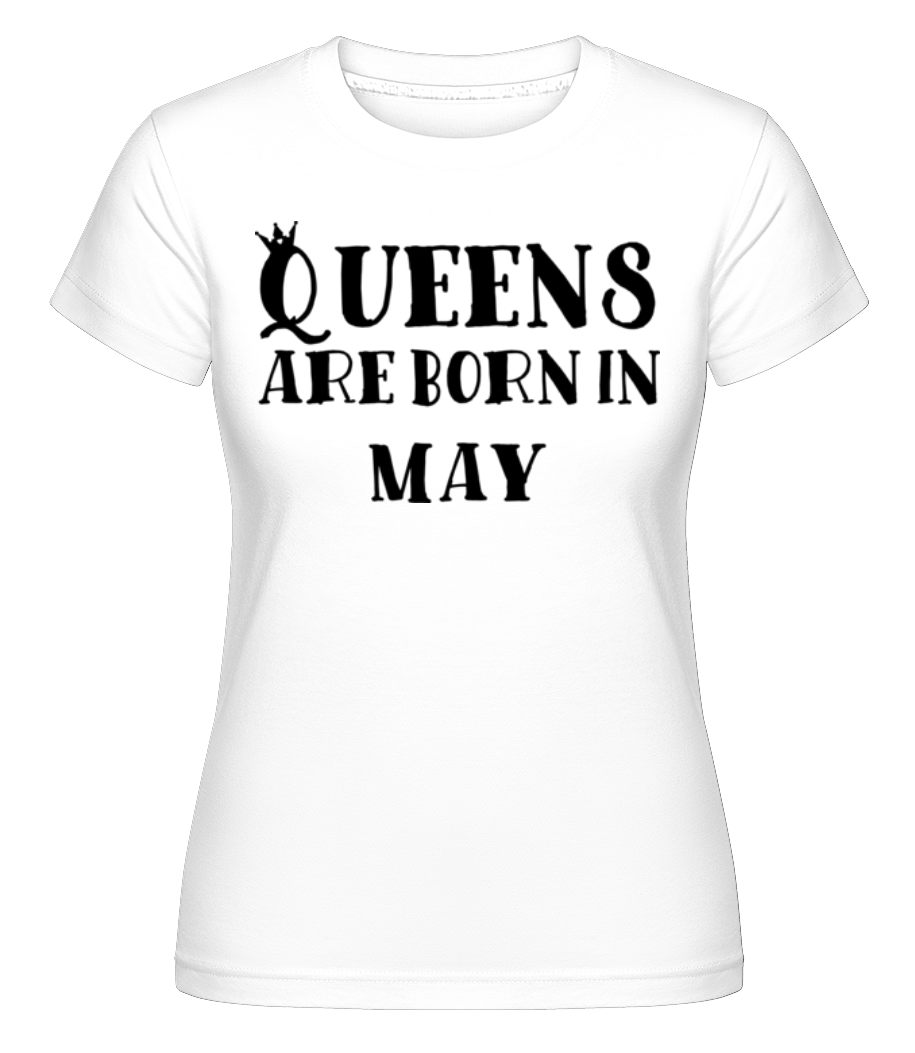 Queens Are Born In May ·  T-shirt Shirtinator femme