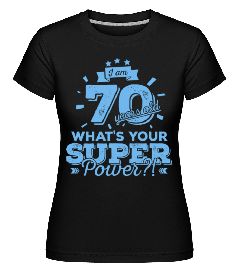70 Years Super Power ·  T-shirt Shirtinator femme