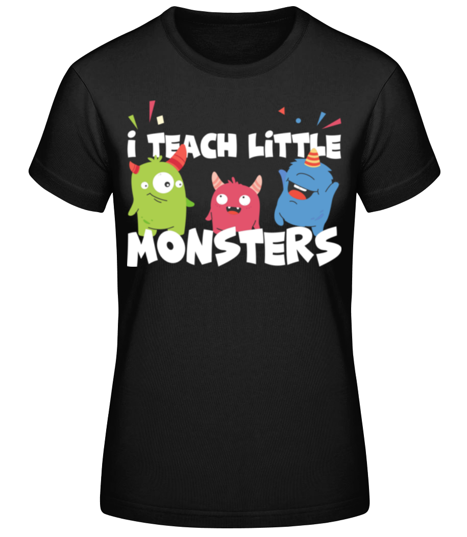 Vorschau: I Teach Little Monsters - Frauen Basic T-Shirt - Schwarz - Vorne