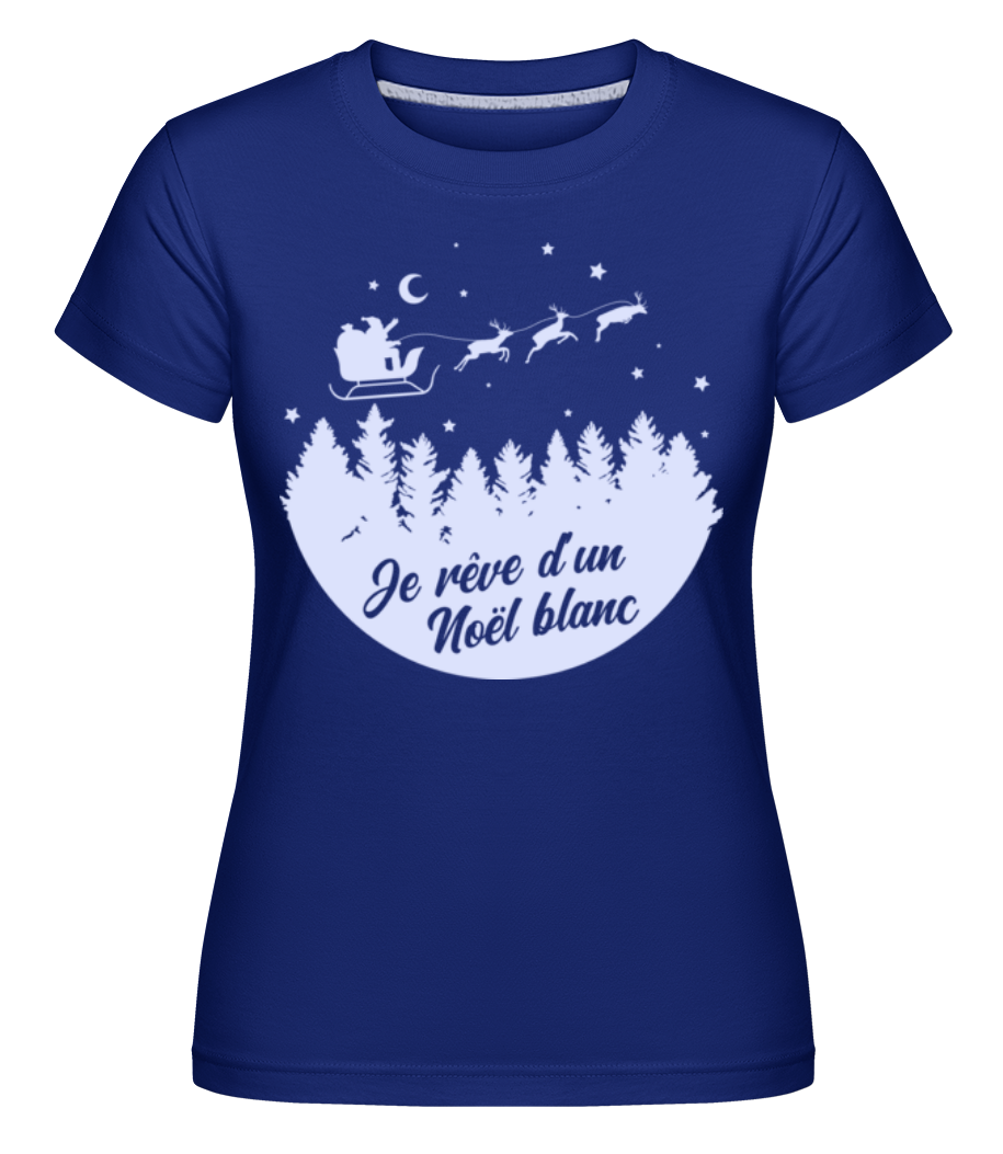 Je Rêve D’un Noël Blanc ·  T-shirt Shirtinator femme