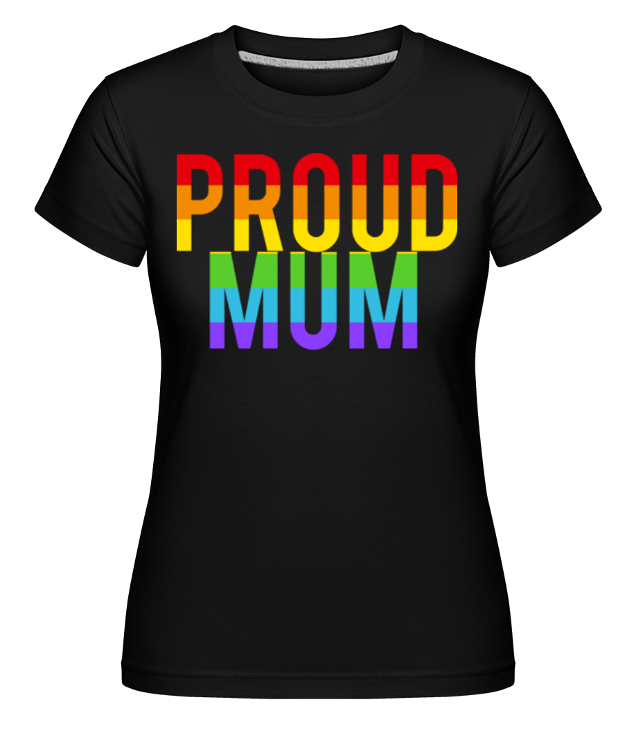 Proud Mum Rainbow ·  T-shirt Shirtinator femme