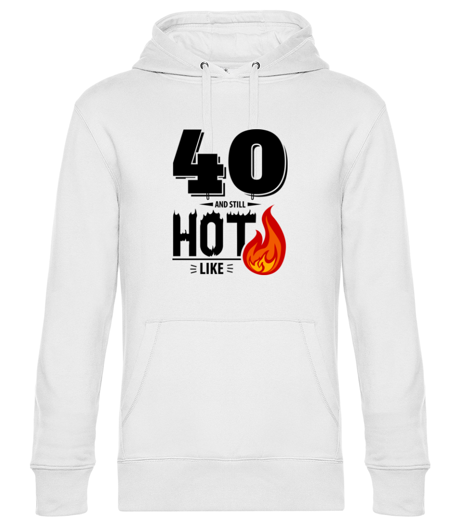 40 And Still Hot · Sweat à capuche standard homme