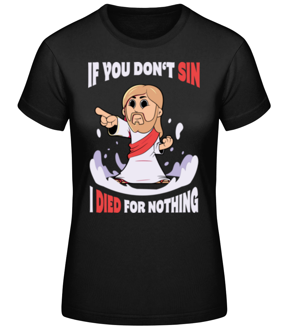 Jesus If You Don't Sin · Frauen Basic T-Shirt