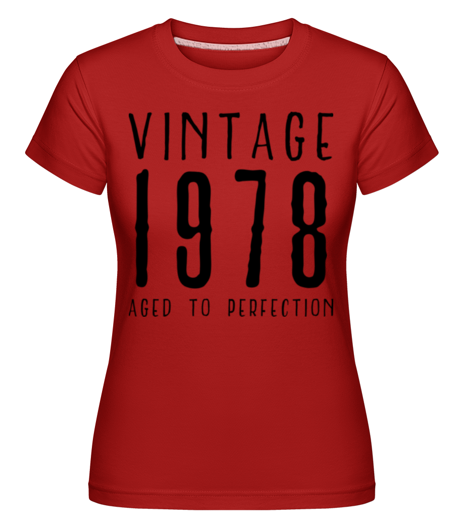 Vintage 1978 Aged To Perfection ·  T-shirt Shirtinator femme