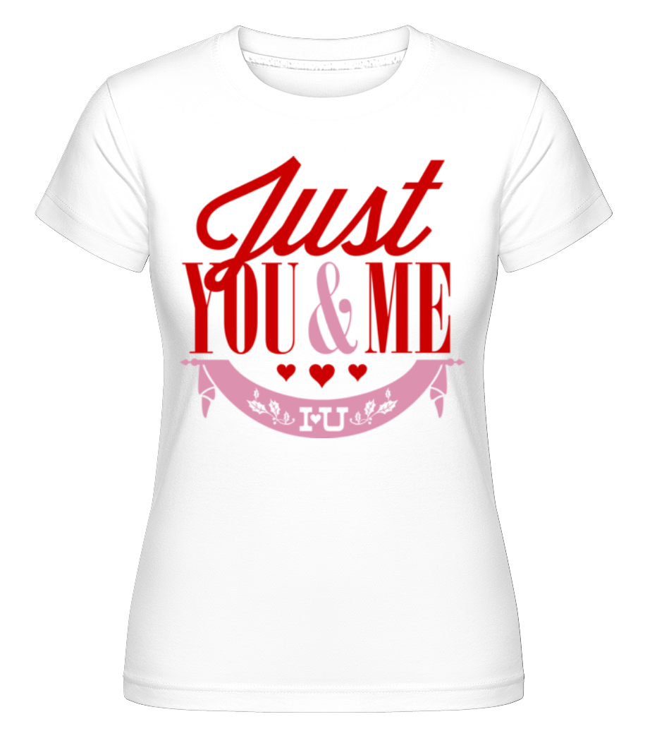 Just You & Me ·  T-shirt Shirtinator femme