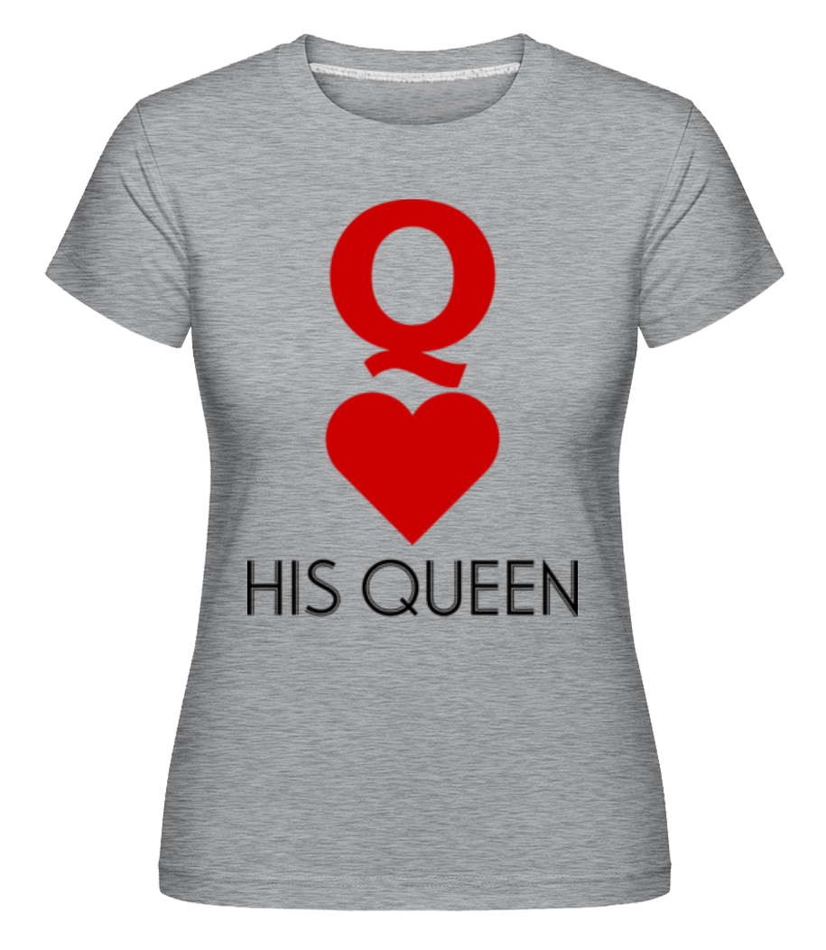 His Queen ·  T-shirt Shirtinator femme