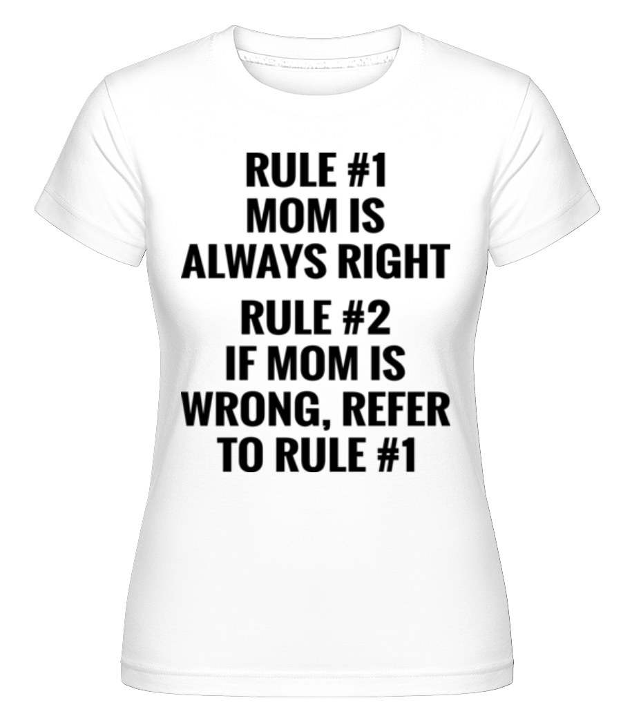 Mom Is Always Right ·  T-shirt Shirtinator femme
