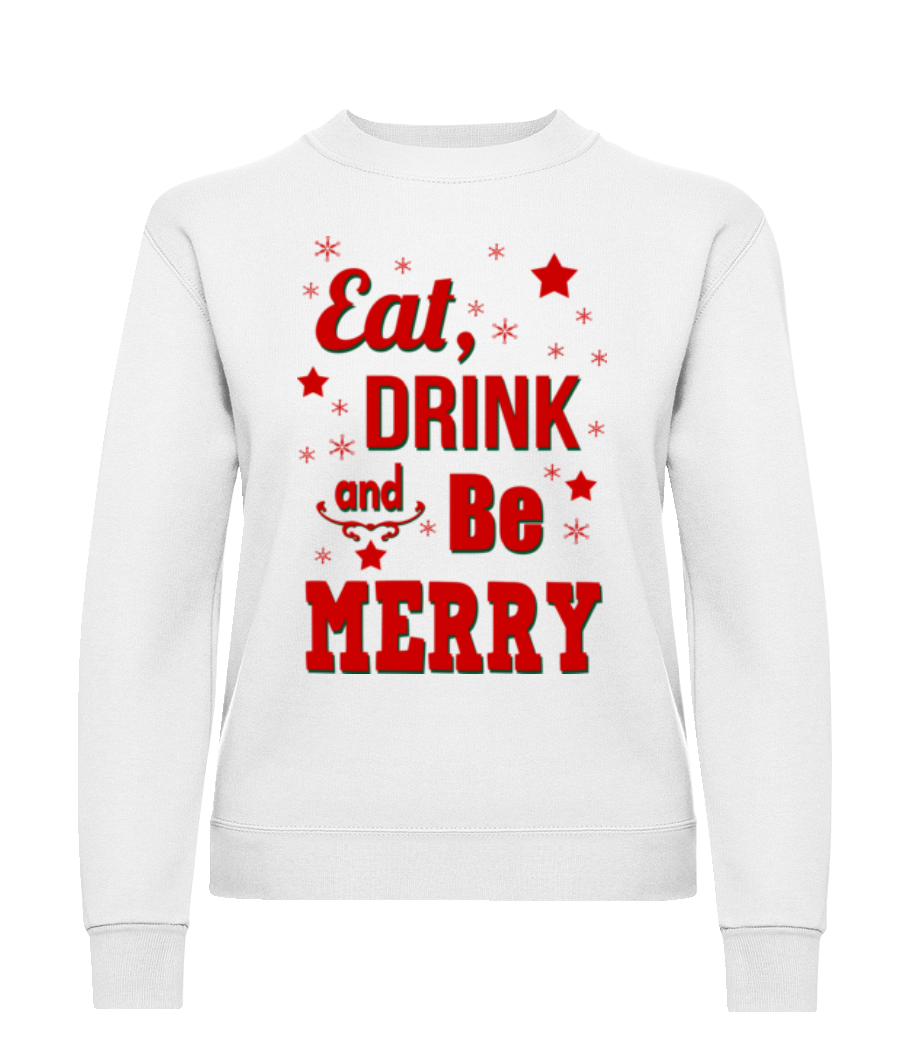 Eat, Drink And Be Merry · Sweatshirt Femme