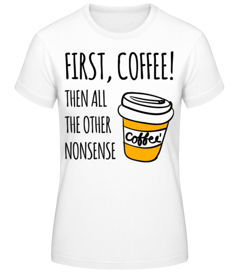 First Coffee · T-shirt standard Femme