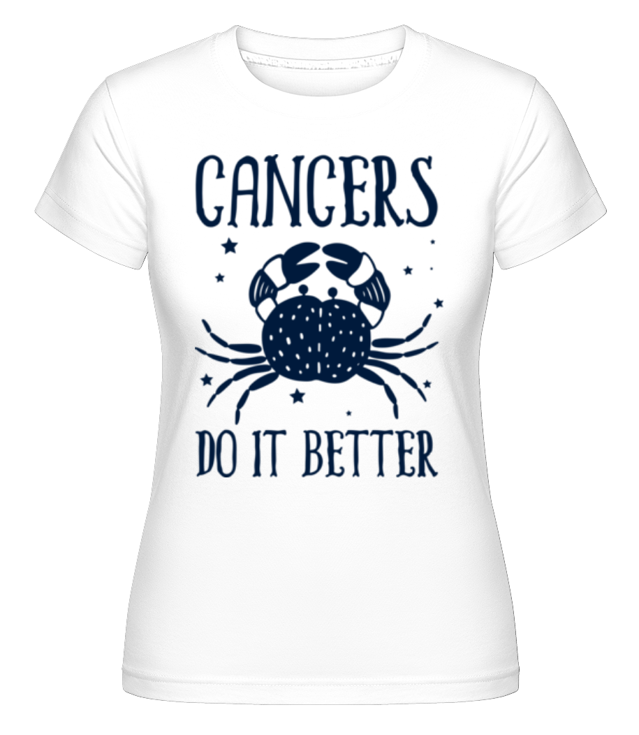 Zodiac Cancer Do It Better ·  T-shirt Shirtinator femme