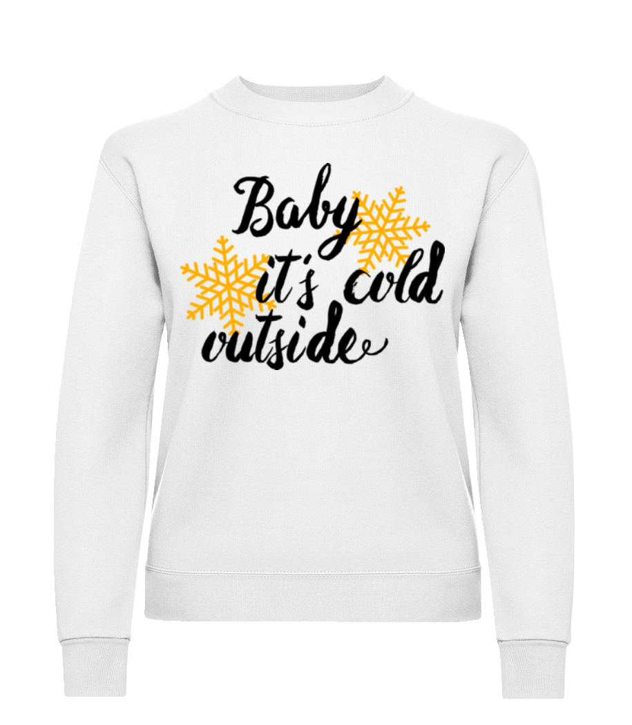 Baby It's Cold Outside · Sweatshirt Femme