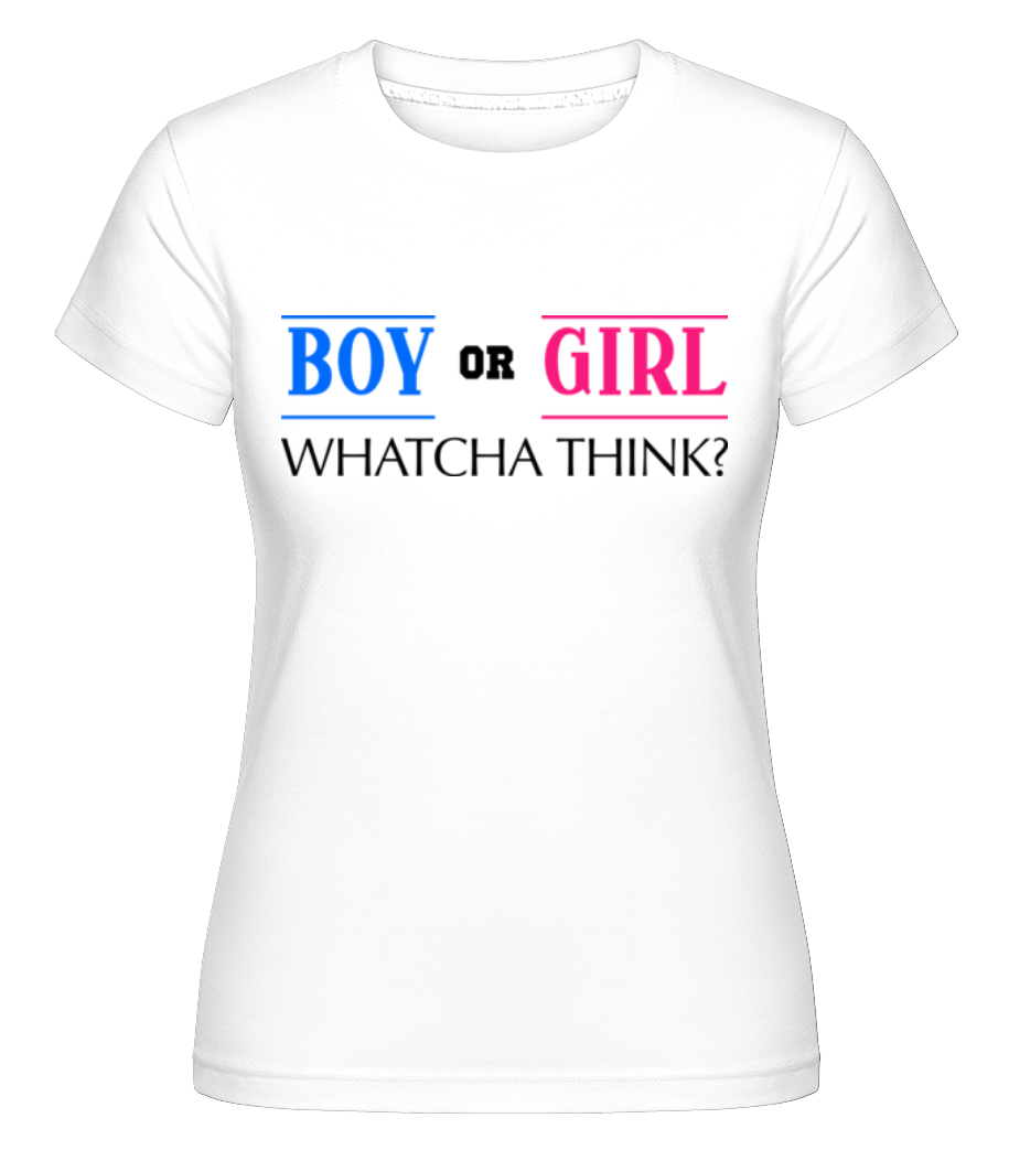 Boy Or Girl - Whatcha Think? ·  T-shirt Shirtinator femme