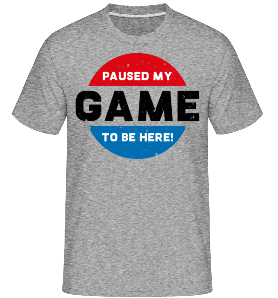 Paused My Game To Be Here ·  T-Shirt Shirtinator homme