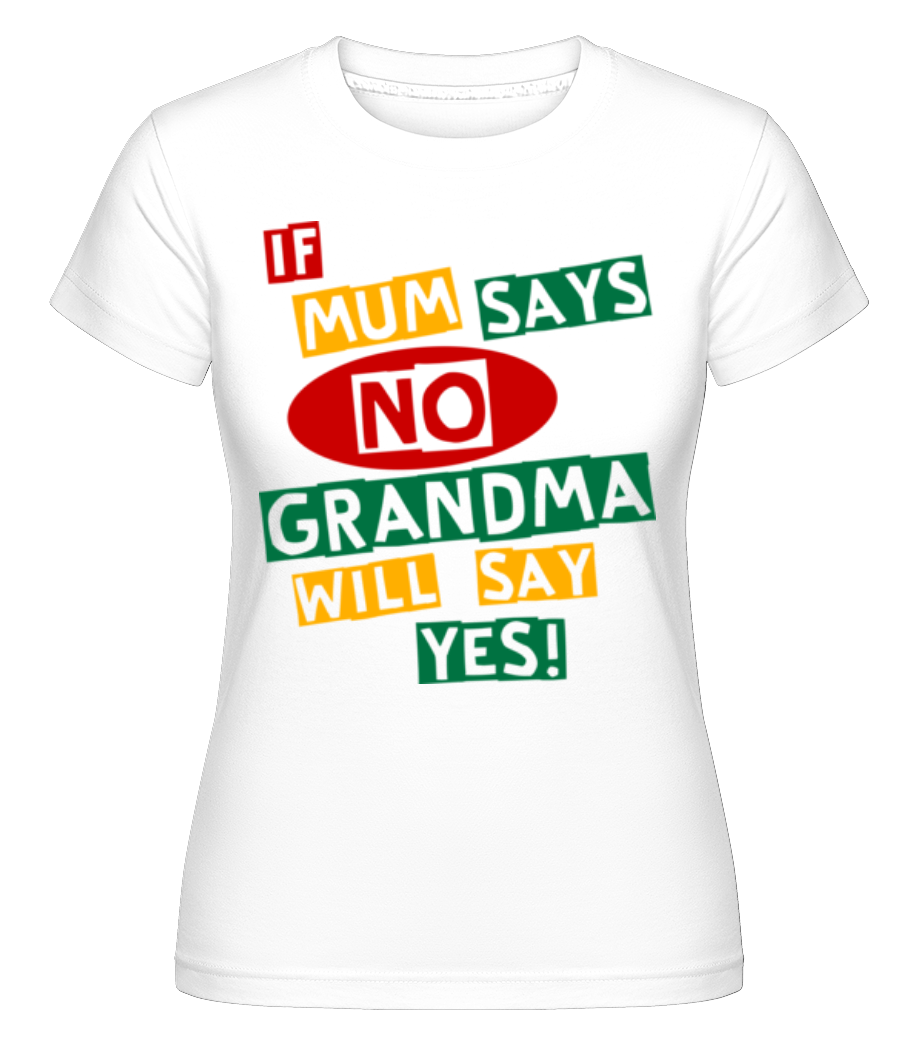 Grandma Will Say Yes ·  T-shirt Shirtinator femme