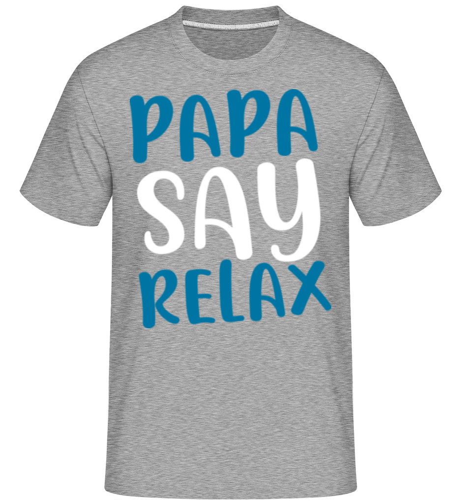 Papa Say Relax ·  T-Shirt Shirtinator homme