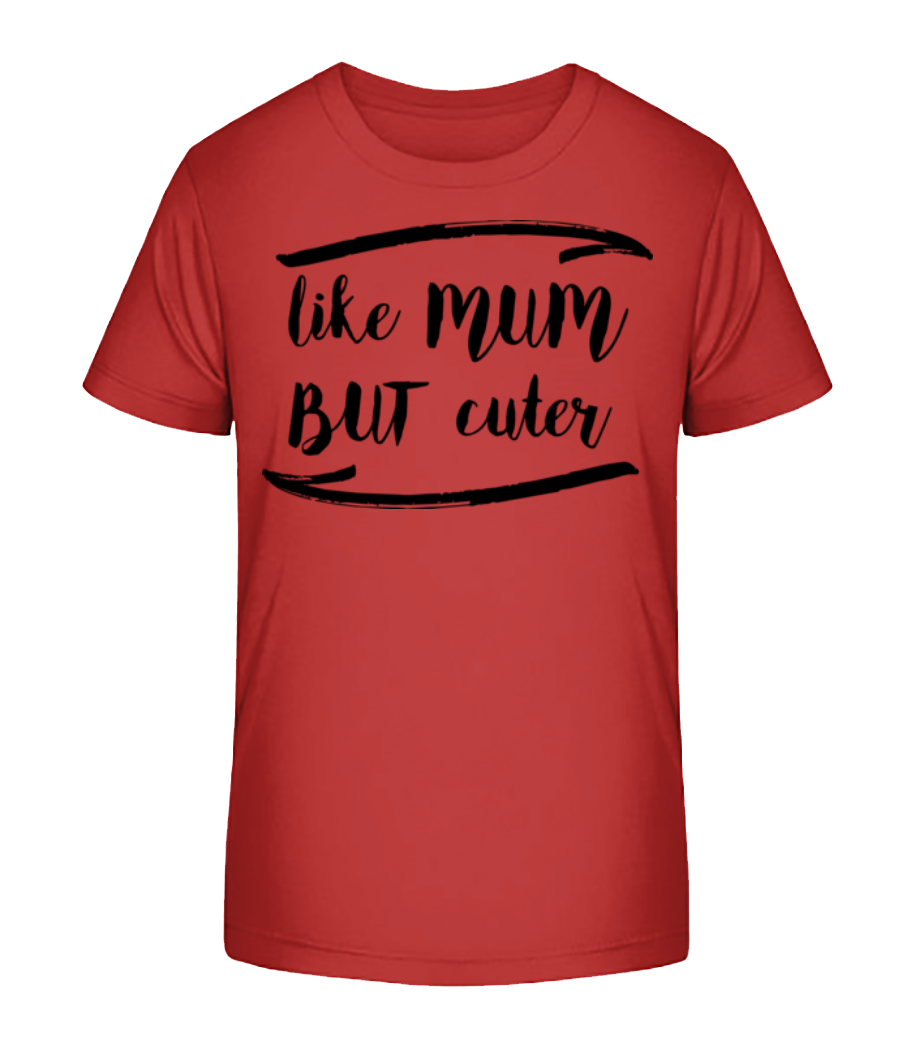 Like Mum But Cuter · T-shirt bio Enfant Stanley Stella 2.0