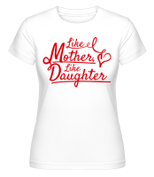 Like Mother Like Daughter -  Shirtinator Women's T-Shirt - White - Front