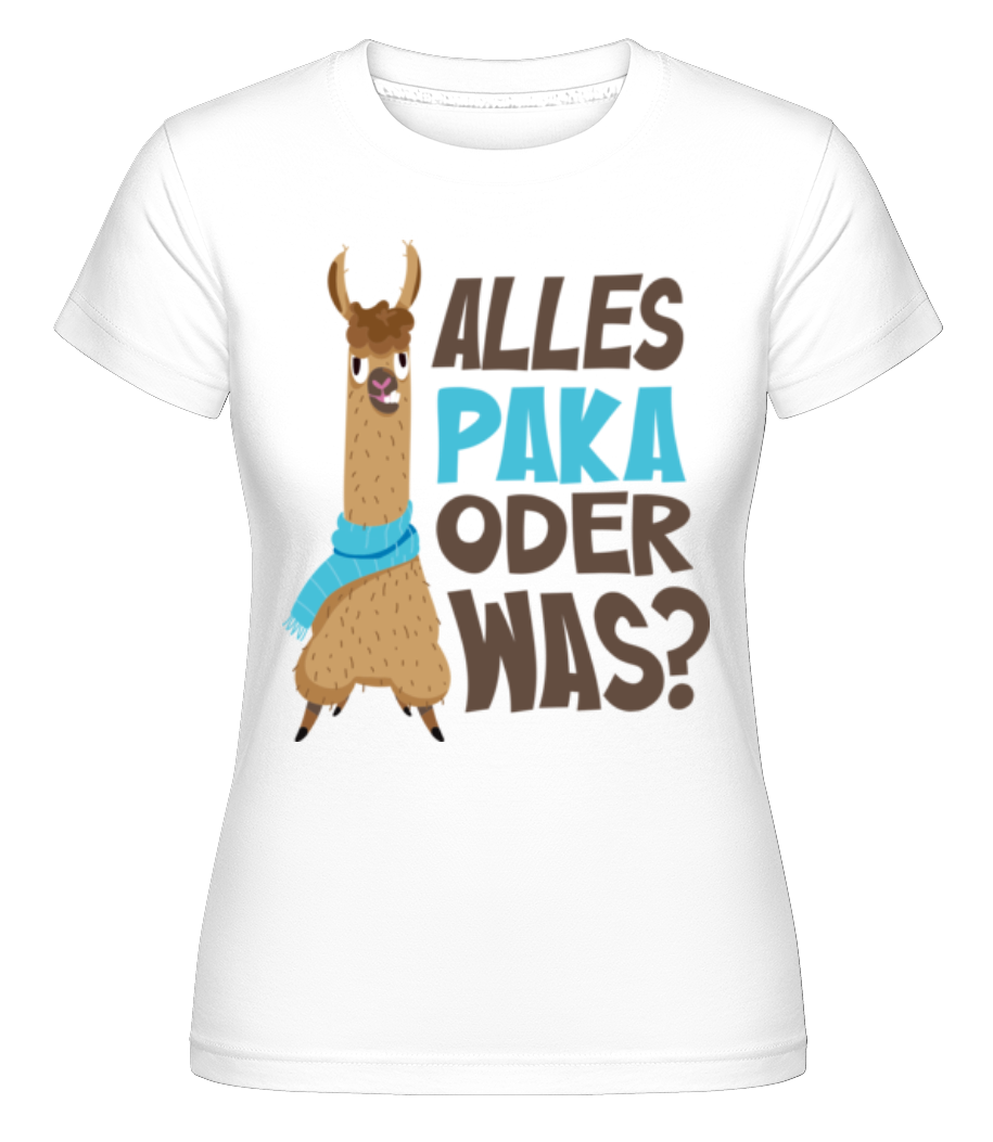Alles Paka Oder Was · Shirtinator Frauen T-Shirt