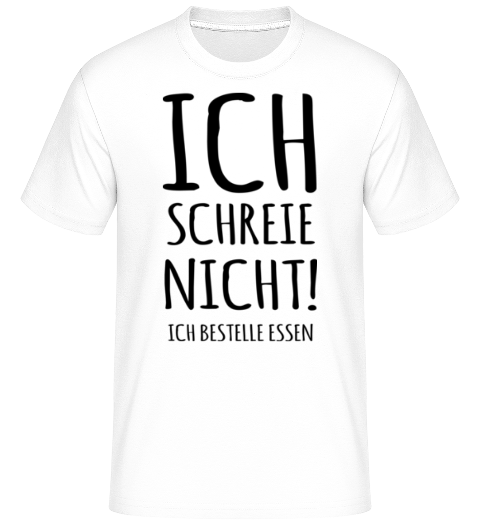 Ich Schreie Nicht · Shirtinator Männer T-Shirt