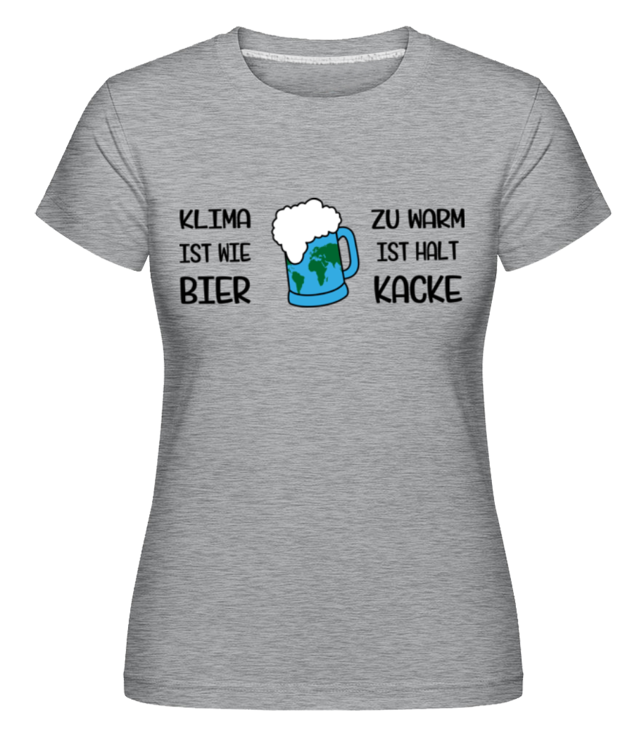 Klima Ist Wie Bier Zu Warm · Shirtinator Frauen T-Shirt