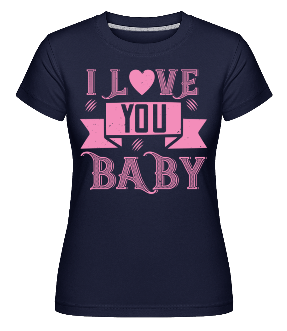 Aperçu: I Love You Baby -  T-shirt Shirtinator femme - Bleu marine - Devant