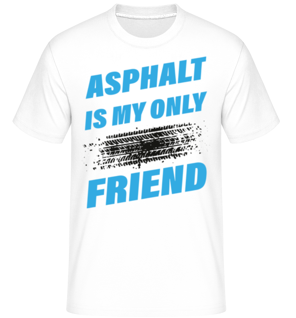 Asphalt Is My Only Friend Car ·  T-Shirt Shirtinator homme