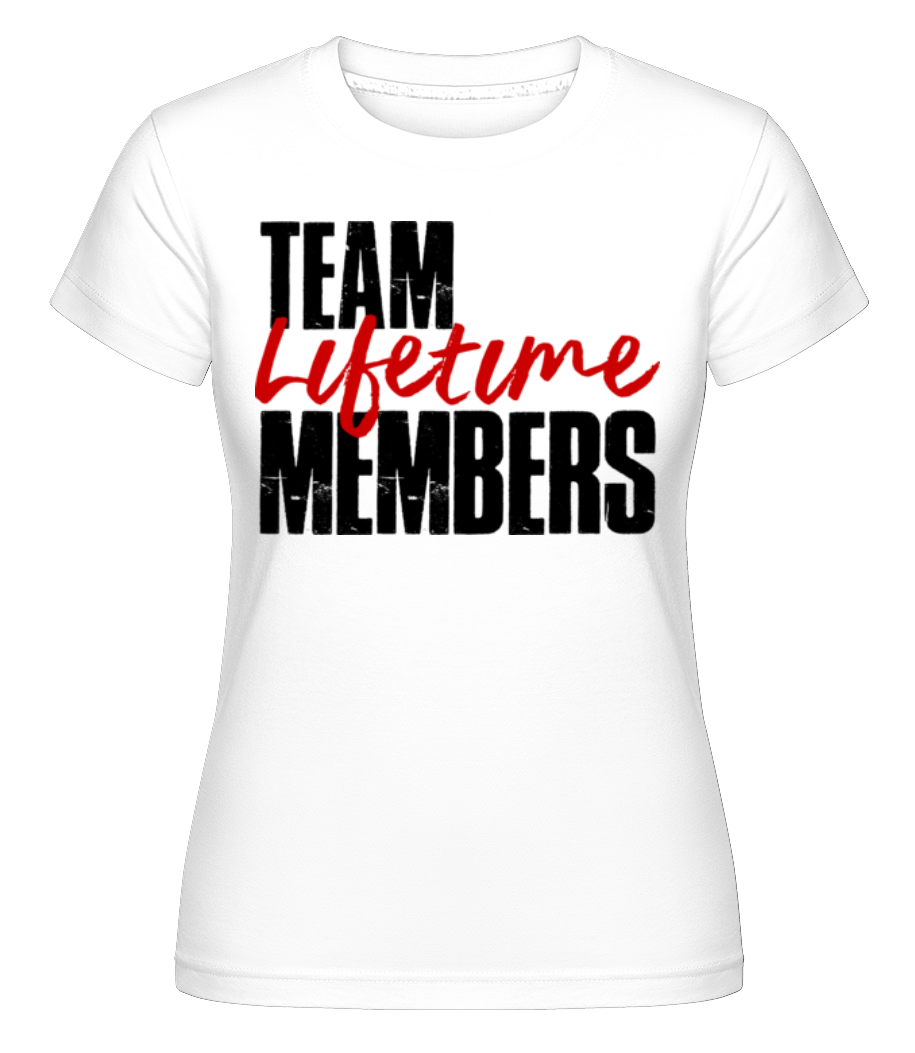 Team Lifetime Members ·  T-shirt Shirtinator femme