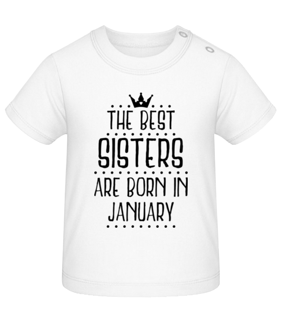 The Best Sisters Are Born In January · T-shirt Bio Bébé