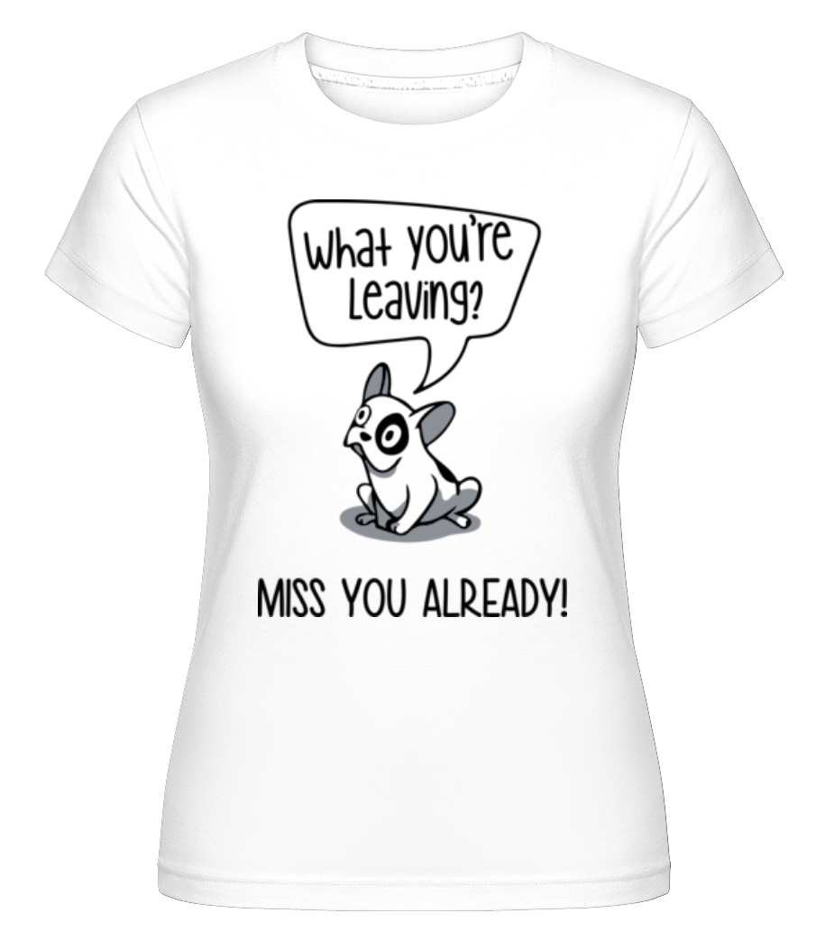 Miss You Alrady ·  T-shirt Shirtinator femme
