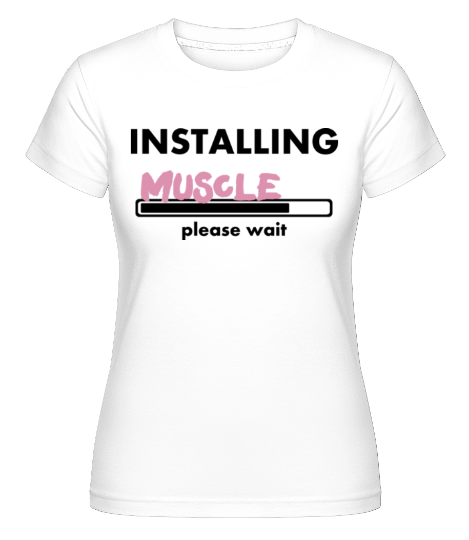 Installing Muscles ·  T-shirt Shirtinator femme