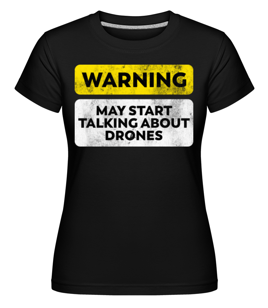 Talking About Drones ·  T-shirt Shirtinator femme
