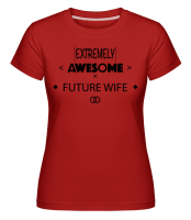 Awesome Future Wife -  T-shirt Shirtinator femme - Rouge - Devant