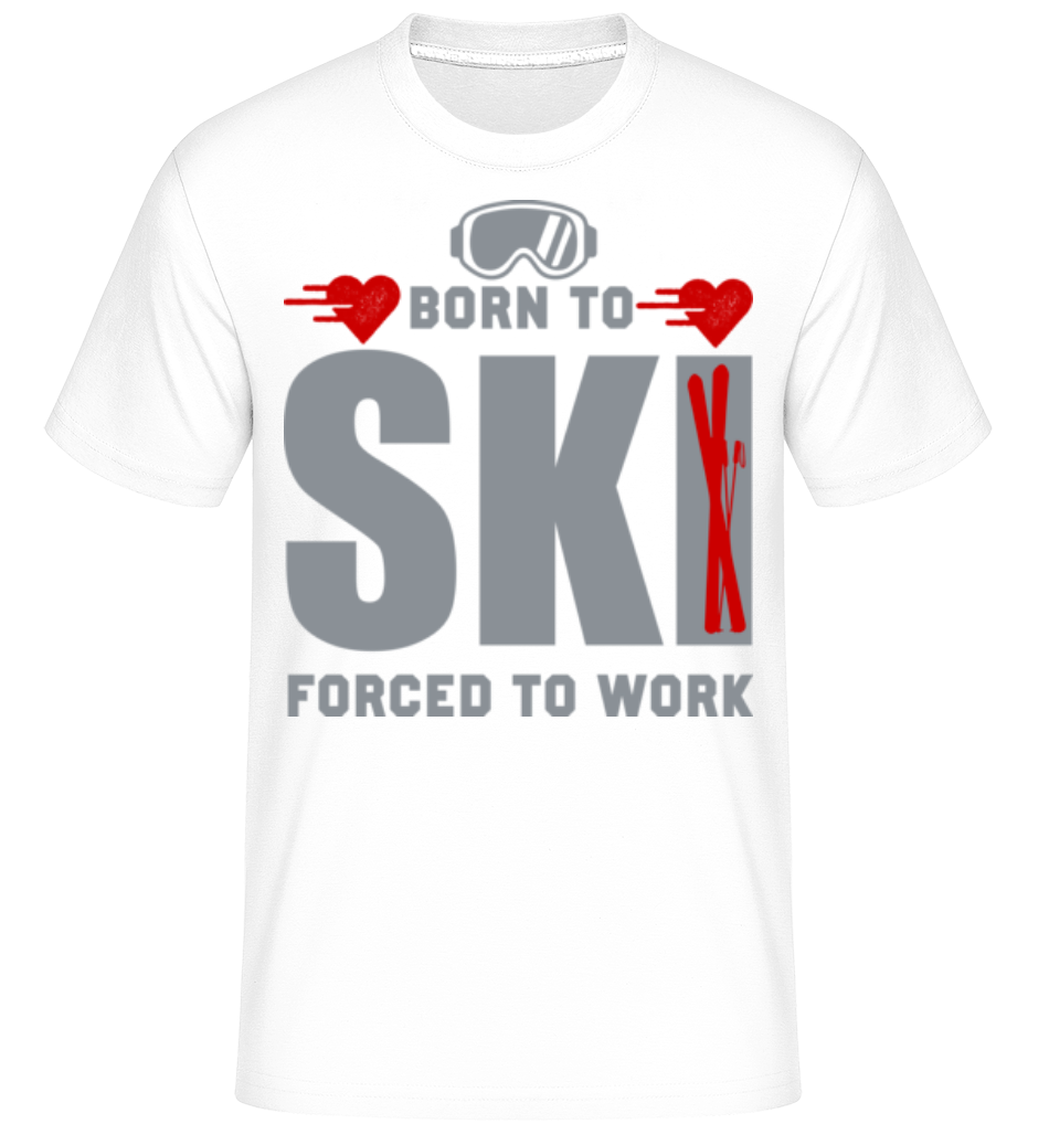 Born To Ski Forced To Work ·  T-Shirt Shirtinator homme