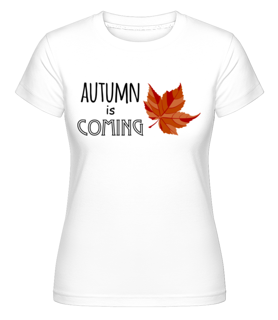 Autumn Is Coming ·  T-shirt Shirtinator femme