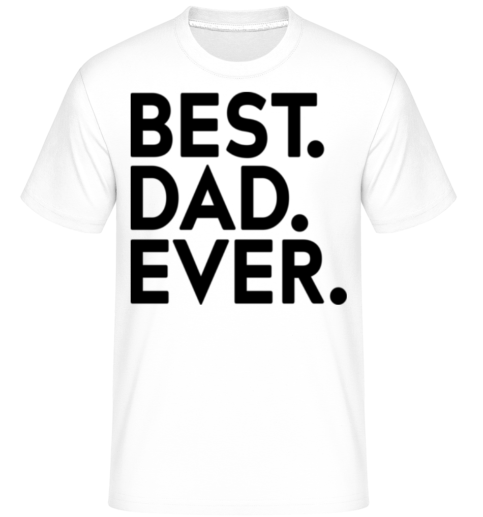 Aperçu: Best Dad Ever -  T-Shirt Shirtinator homme - Blanc - Devant