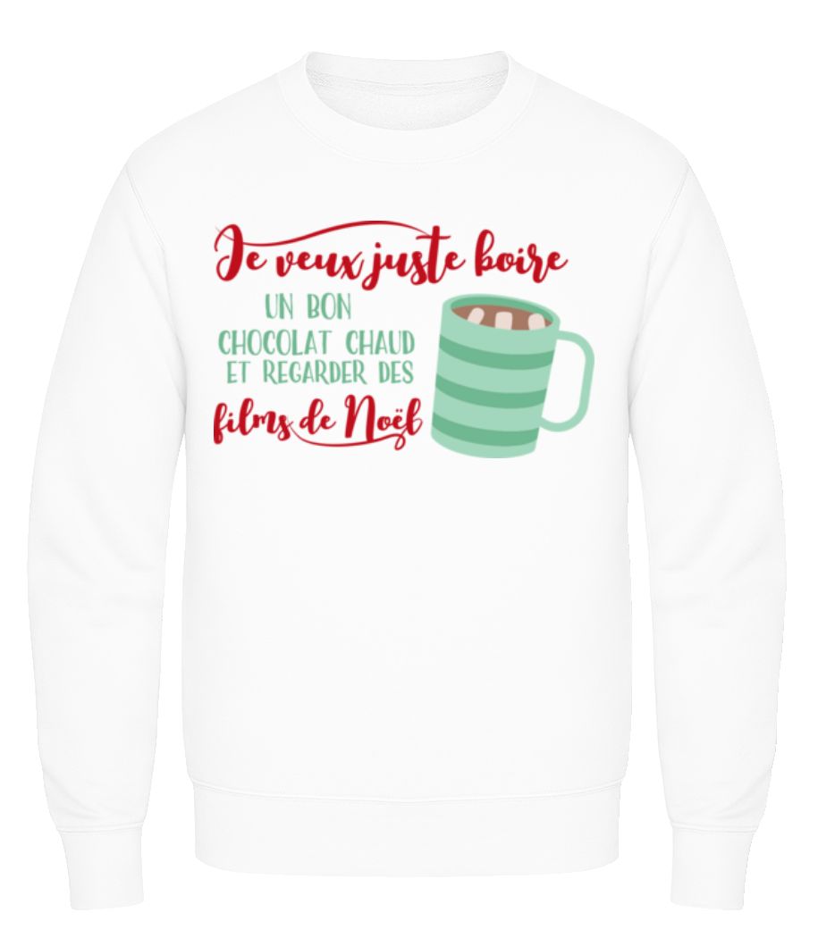 Je Veux Juste Boire Un Bon Chocolat · Sweatshirt Homme