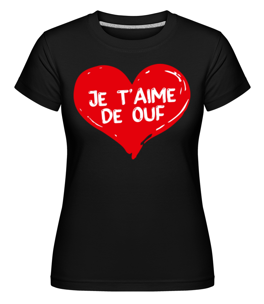 Je T’aime De Ouf Saint Valentin Amour -  T-shirt Shirtinator femme - Noir - Devant