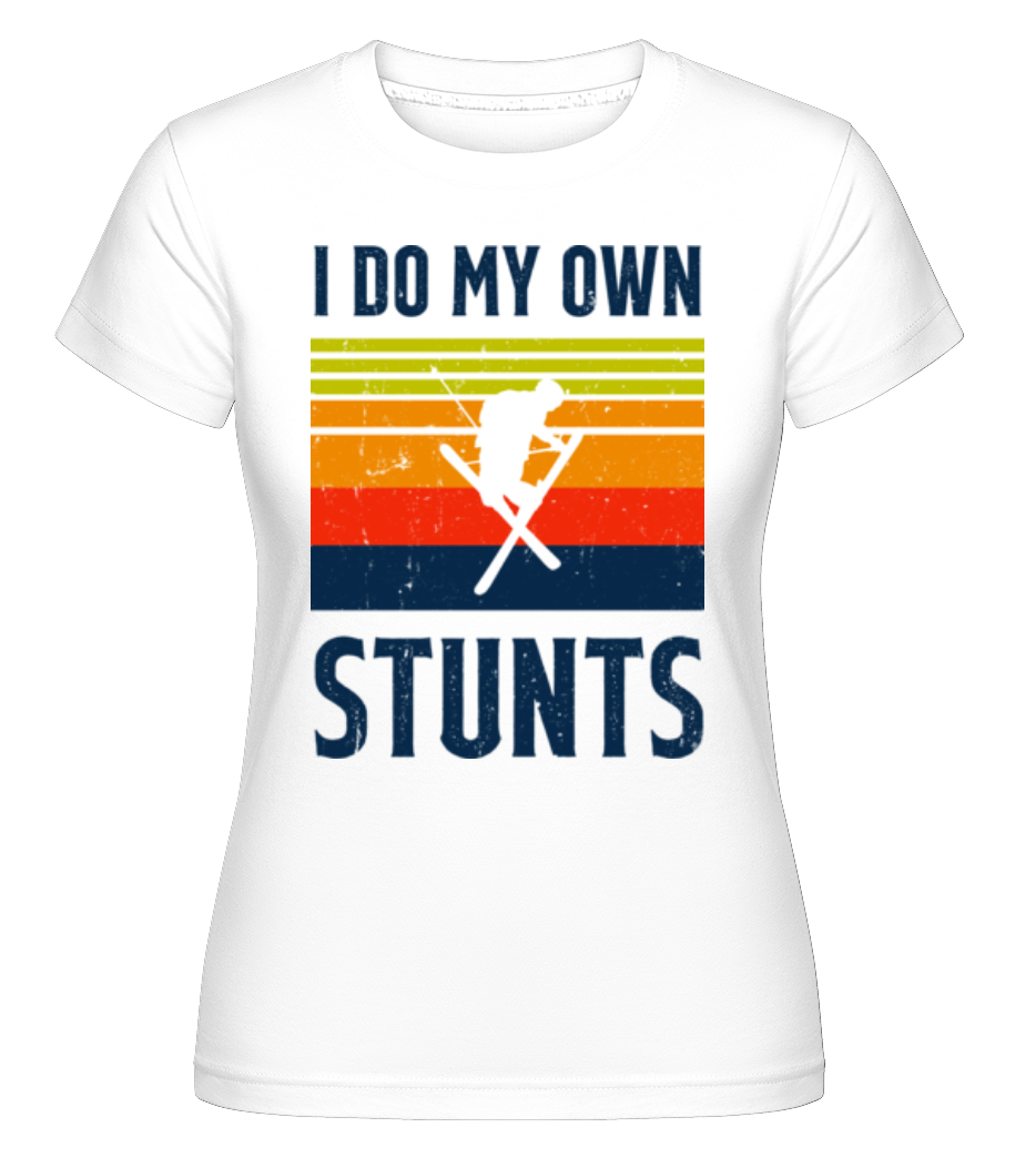 I Do My Own Stunts ·  T-shirt Shirtinator femme