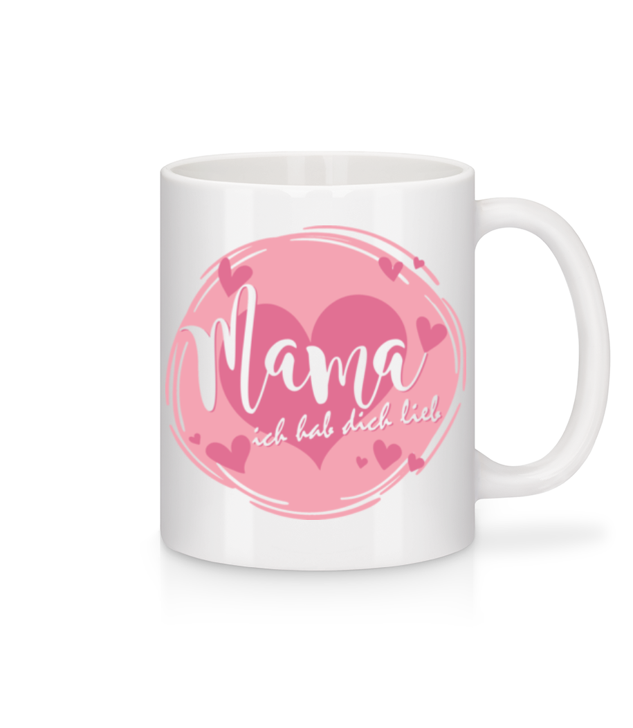 Mama Ich Hab Dich Lieb · Tasse