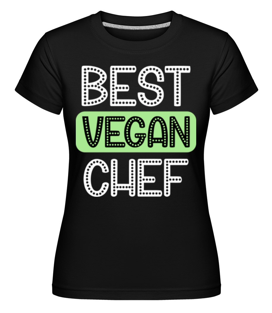 Best Vegan Chef ·  T-shirt Shirtinator femme