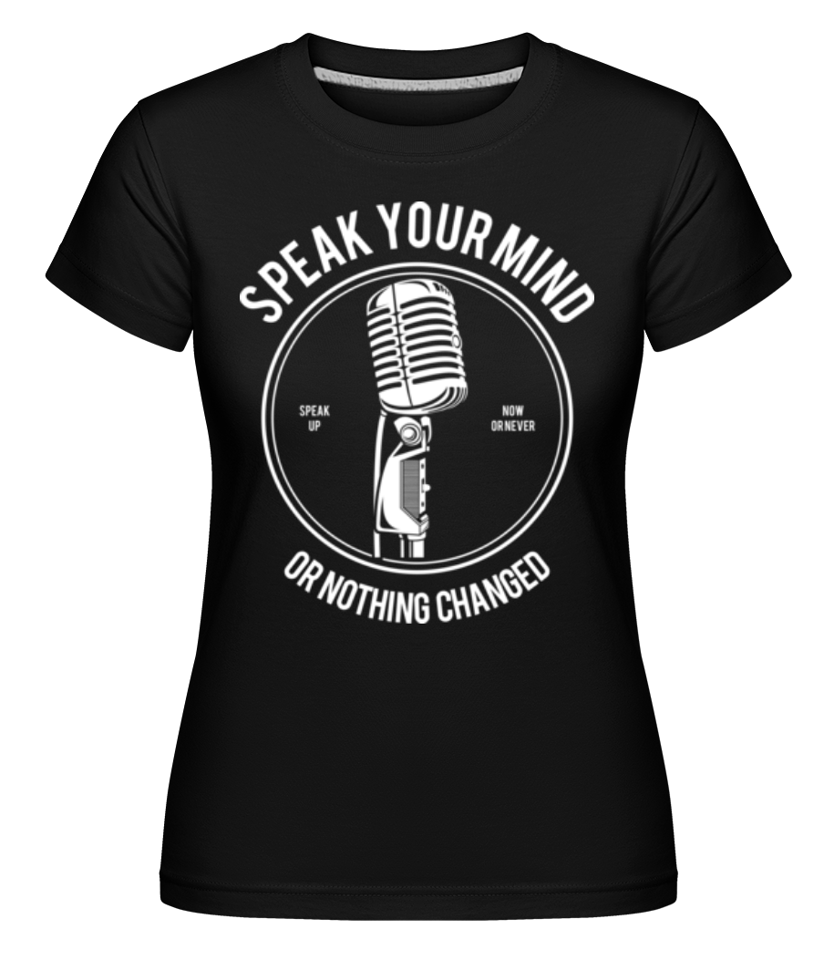 Speak Your Mind ·  T-shirt Shirtinator femme