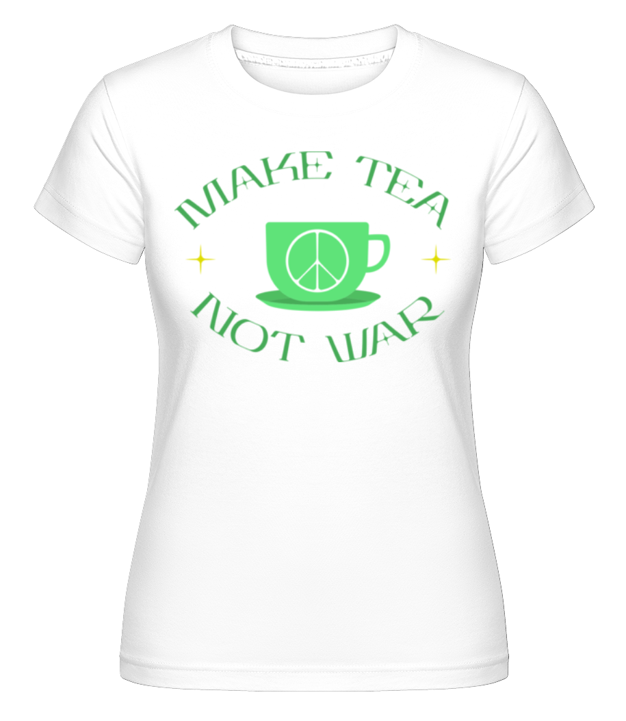 Make Tea Not War ·  T-shirt Shirtinator femme