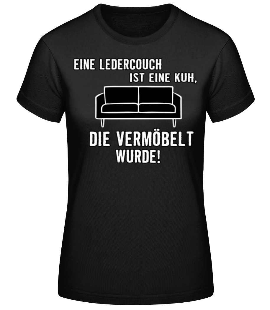 Eine Vermöbelte Kuh · Frauen Basic T-Shirt